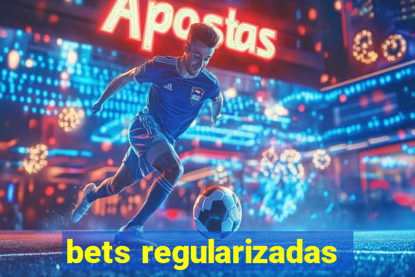 bets regularizadas